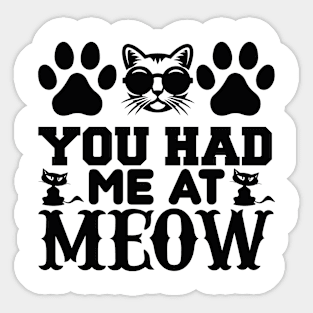 You Had Me At Meow T Shirt For Women Men Sticker